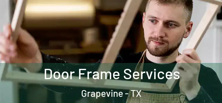 Door Frame Services Grapevine - TX