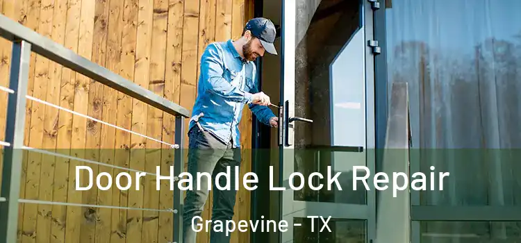 Door Handle Lock Repair Grapevine - TX