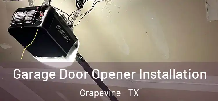  Garage Door Opener Installation Grapevine - TX