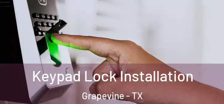 Keypad Lock Installation Grapevine - TX