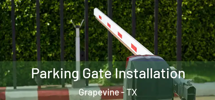 Parking Gate Installation Grapevine - TX