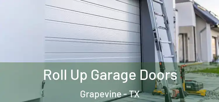 Roll Up Garage Doors Grapevine - TX